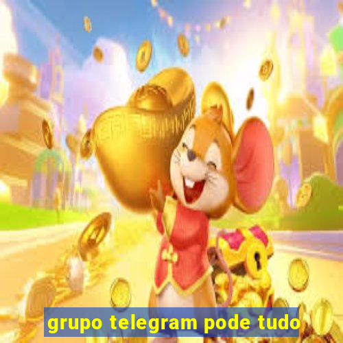 grupo telegram pode tudo